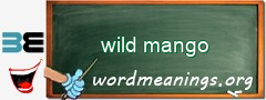 WordMeaning blackboard for wild mango